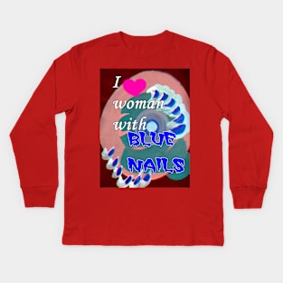 I love woman with blue nails Kids Long Sleeve T-Shirt